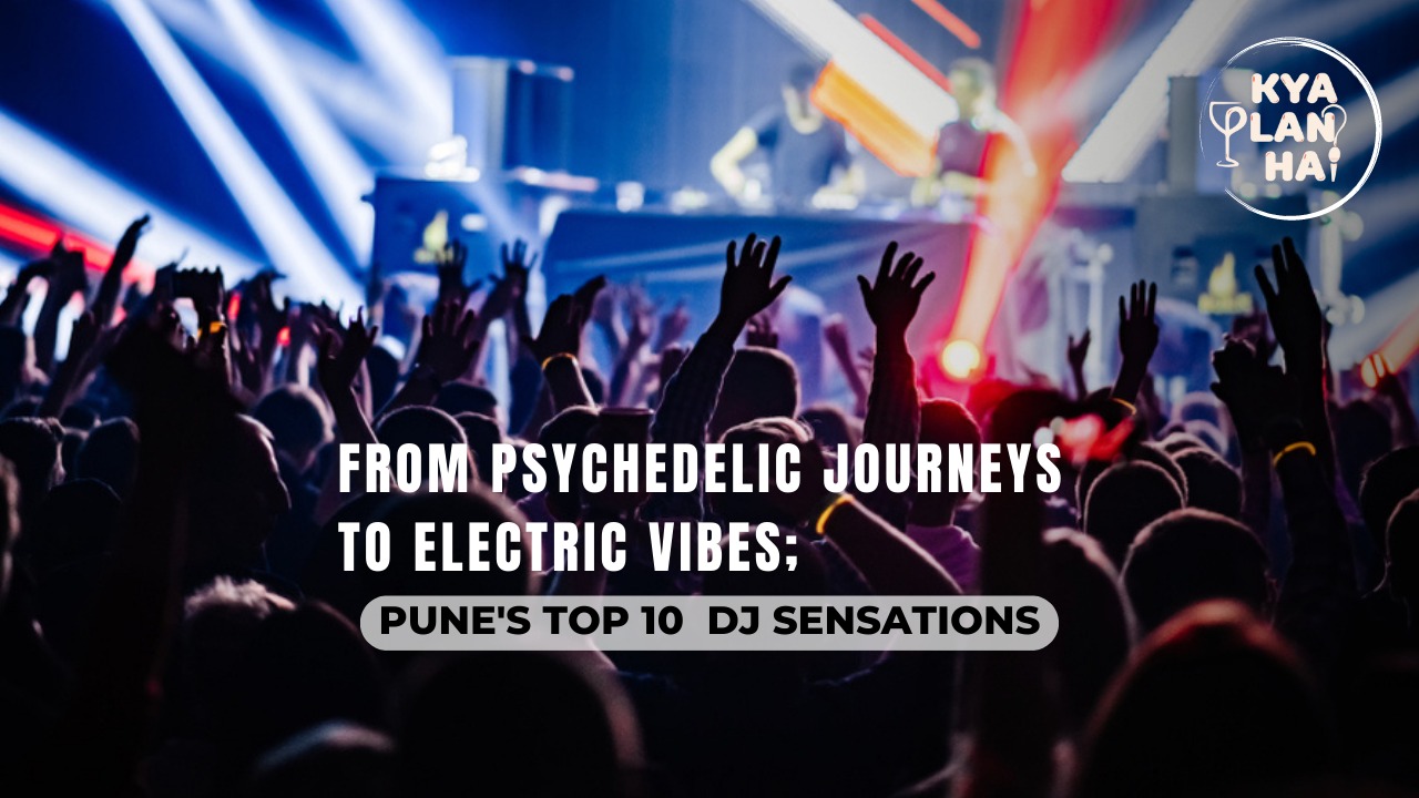 Kya Plan Hai: From Psychedelic Journeys To Electric Vibes; Pune’s Top 10 DJ Sensations